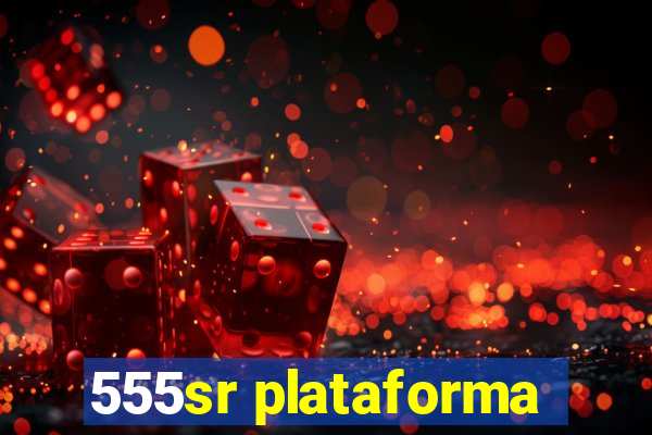 555sr plataforma